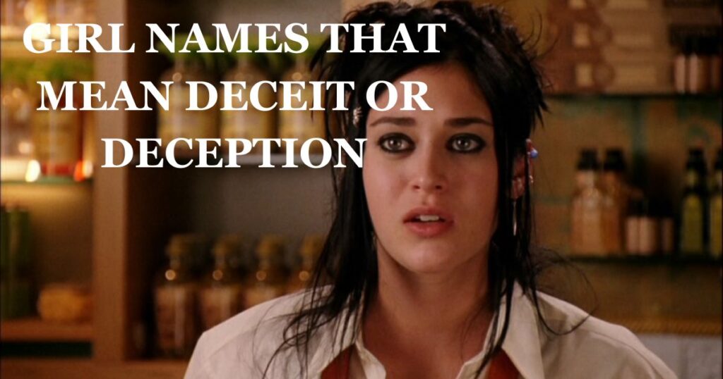 GIRL NAMES THAT MEAN DECEIT OR DECEPTION